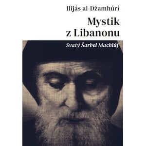 Mystik z Libanonu - Svatý Šarbel Machlúf