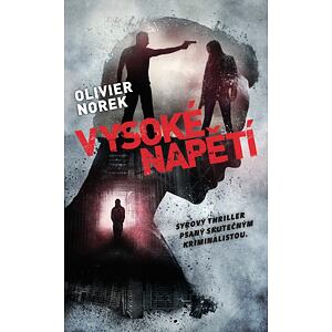 Vysoké napětí - Syrový thriller psaný skutečným kriminalistou