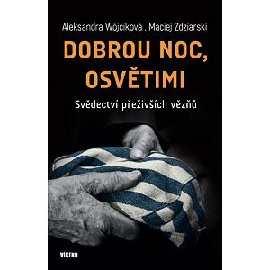 Dobrou noc, Osvětimi - Svědectví přeživších vězňů