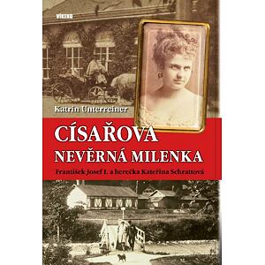 Císařova nevěrná milenka - František Josef I. a herečka Kateřina Schrattová