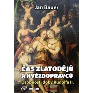 Čas zlatodějů a hvězdopravců - Osobnosti doby Rudolfa II.