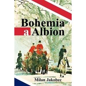 Bohemia a Albion - Causerie diplomata ve Velké Británii devadesátých let