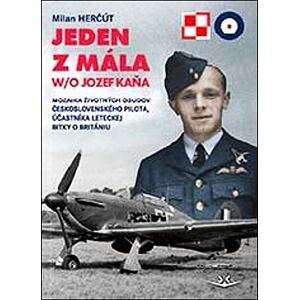Jeden z mála W/O Jozef Kaňa - Mozaika životných osudov československého pilota, účastníka leteckej b
