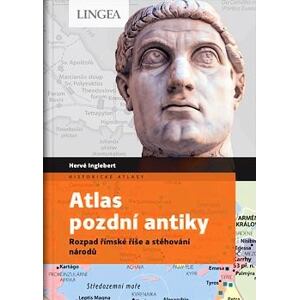 Atlas pozdní antiky - Rozpad římské říše a stěhování národů