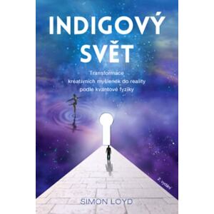 Indigový svět - Transformace kreativních myšlenek do reality podle kvantové fyziky