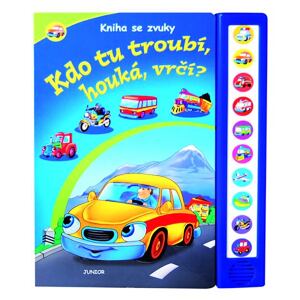 Kdo tu troubí, houká, vrčí? - Kniha se zvuky