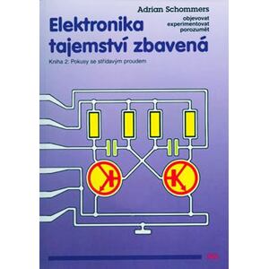 Elektronika tajemství zbavená - Kniha 2: Pokusy se střídavým proudem