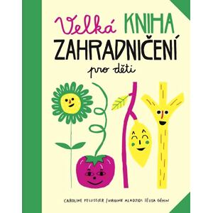 Velká kniha zahradničení pro děti