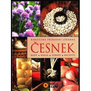 Česnek - Rady, krása, zdraví, recepty