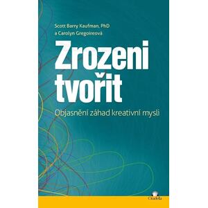 Zrozeni tvořit - Objasnění záhad kreativní mysli