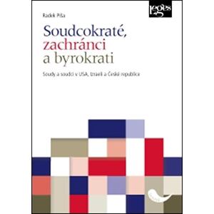 Soudcokraté, zachránci a byrokrati - Soudy a soudci v USA, Izraeli a České republice