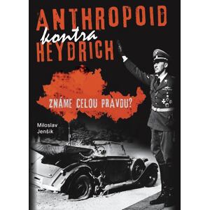 Anthropoid kontra Heydrich - Známe celou pravdu?