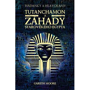 Tutanchamon a záhady starověkého Egypta