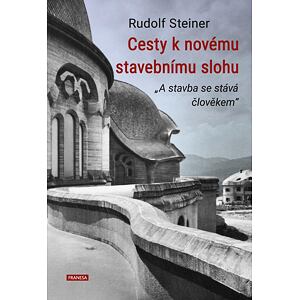 Cesty k novému stavebnímu slohu „A stavba se stává člověkem“