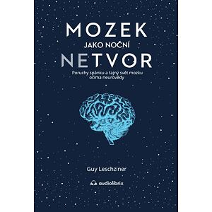 Mozek jako noční netvor - Poruchy spánku a tajný svět mozku očima neurovědy