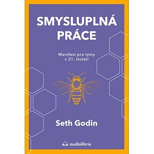 Smysluplná práce - Manifest pro týmy v 21. století