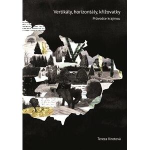 Vertikály, horizontály, křižovatky - Průvodce českou literární krajinou