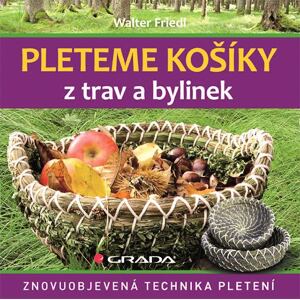 Pleteme košíky z trav a bylin - Znovuobjevená technika pletení