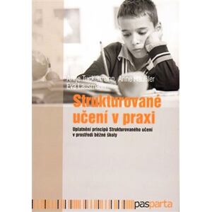 Strukturované učení v praxi - Uplatnění principů Strukturovaného učení v prostředí běžné školy