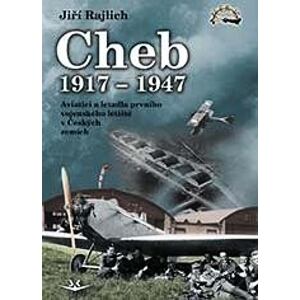 Cheb 1917-1947 - Aviatici a letadla prvního vojenského letiště v Českých zemích