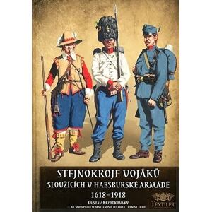 Stejnokroje vojáků sloužící v habsburské armádě v letech 1618-1918