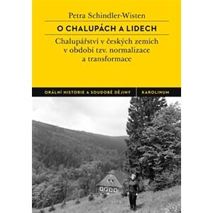 O chalupách a lidech - České chalupářství v období tzv. normalizace a transformace