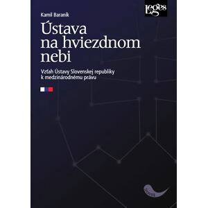 Ústava na hviezdnom nebi - Vzťah Ústavy Slovenskej republiky k medzinárodnému právu