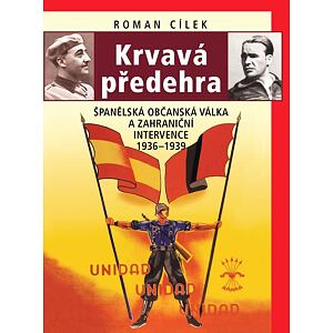 Krvavá předehra - Španělská občanská válka a zahraniční intervence 1936–1939