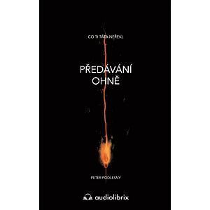 Předávání ohně / Co ti táta neřekl