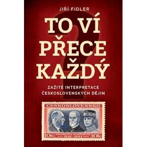 To ví přece každej - Zažité interpretace československých dějin