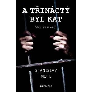 A třináctý byl kat - Odsouzeni za vraždu