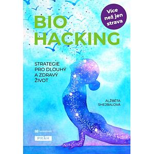 Biohacking - Strategie pro dlouhý a zdravý život