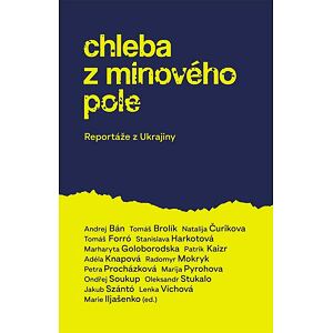 Chleba z minového pole - Reportáže z bo