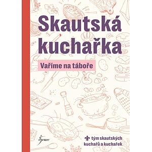 Skautská kuchařka - Vaříme na táboře