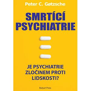 Smrtící psychiatrie - Je psychiatrie zločinem proti lidskosti?
