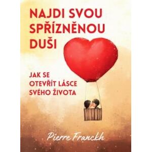 Najdi svou spřízněnou duši - Jak se otevřít lásce svého života