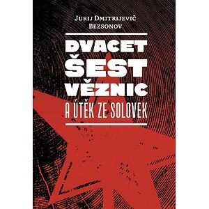 Dvacet šest věznic a útěk ze Solovek