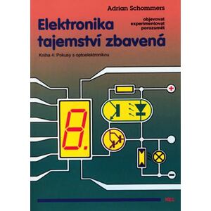 Elektronika tajemství zbavená - Kniha 4: Pokusy s optoelektronikou