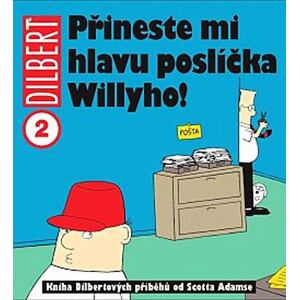 Dilbert 2 - Přineste mi hlavu poslíčka Willyho!