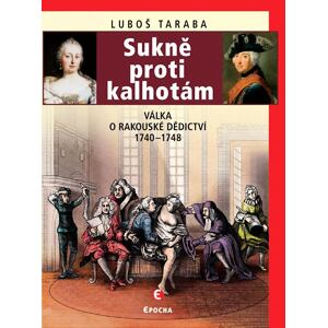 Sukně proti kalhotám - Válka o rakouské dědictví 1740-1748