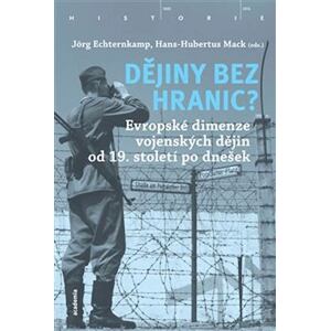 Dějiny bez hranic? - Evropské dimenze vojenských dějin od 19. století po dnešek