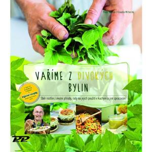 Vaříme z divokých bylin - Sběr rostlin z okolní přírody, rada na jejich použití v kuchyni a jiné zpr