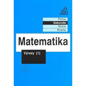Matematika pro nižší třídy víceletých gymnázií - Výrazy I.