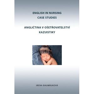 Angličtina v ošetřovatelství kazuistiky / English in Nursing Case Studies