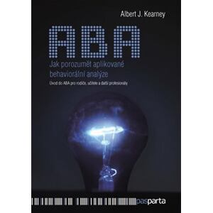 Jak porozumět aplikované behaviorální analýze - Úvod do ABA pro rodiče, učitele a další profesionály