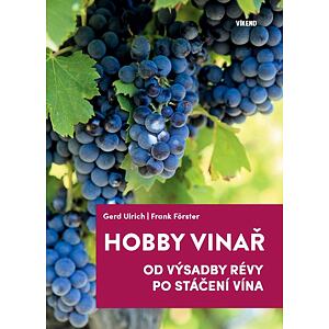 Hobby vinař - Od výsadby révy po stáčení vína