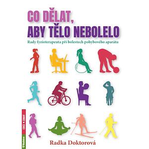 Co dělat, aby tělo nebolelo - Rady fyzioterapeuta při bolestech pohybového aparátu