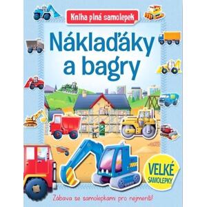 Náklaďáky a bagry - Kniha plná samolepek