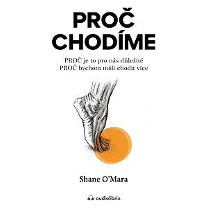 Proč chodíme / PROČ je to pro nás důležité, PROČ bychom měli chodit více