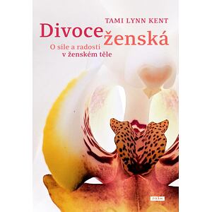 Divoce ženská - O síle a radosti v ženském těle